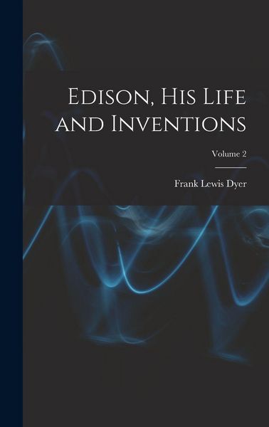 Produktbild: Edison, His Life and Inventions; Volume 2