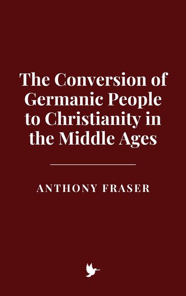 Produktbild: The Conversion of Germanic People to Christianity in the Middle Ages