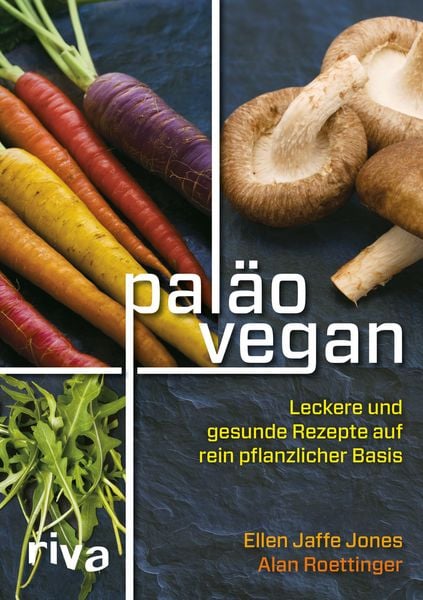 Paläo vegan, Taschenbuch von Ellen Jaffe Jones , Alan Roettinger, Riva, 9783868836899