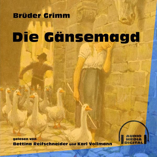 Die Gänsemagd - Brüder Grimm, Audio, 9783991604969