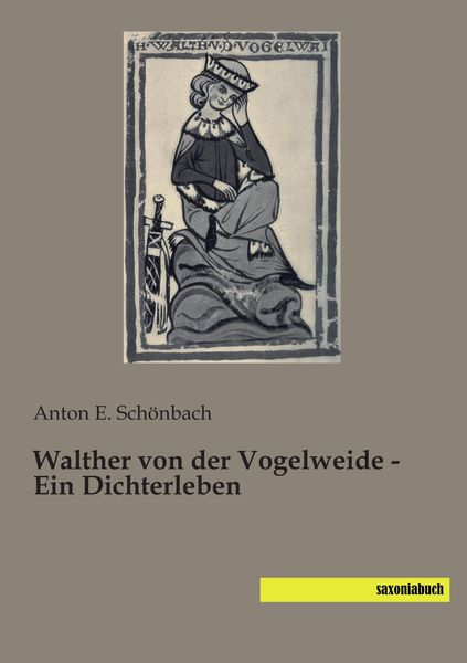 Walther von der Vogelweide - Ein Dichterleben -