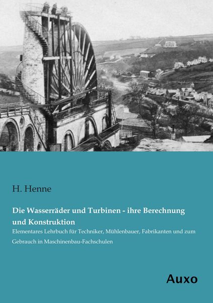 Produktbild: Die Wasserr&auml;der und Turbinen - ihre Berechnung und Konstruktion