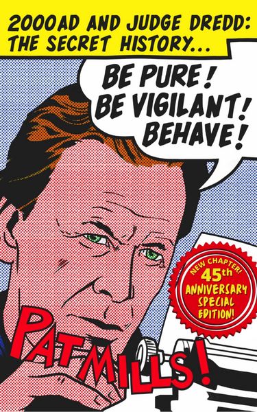 Produktbild: Be Pure! Be Vigilant! Behave! 2000AD & Judge Dredd: The Secret History 45th Anniversary Edition