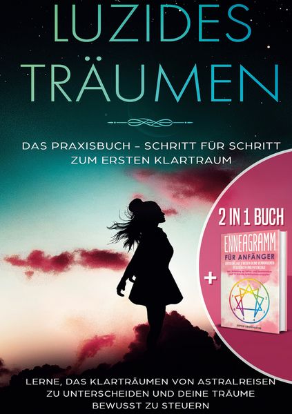 Produktbild: 2 in 1 Buch | Luzides Tr&auml;umen: Das Praxisbuch - Schritt f&uuml;r Schritt zum ersten Klartraum | Enneagramm f&uuml;r Anf&auml;nger: Entdecke auf 9 Wegen deine verborgenen Ressourcen und Potenziale