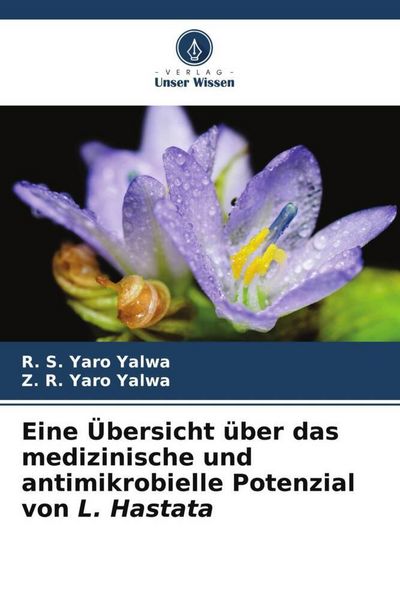 Produktbild: Eine &Uuml;bersicht &uuml;ber das medizinische und antimikrobielle Potenzial von L. Hastata