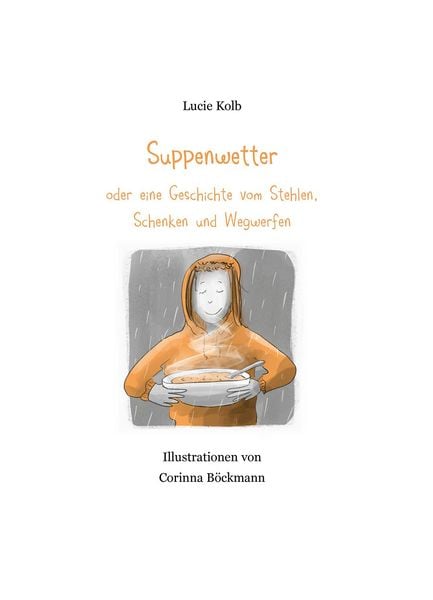 Produktbild: Suppenwetter oder eine Geschichte vom Stehlen, Schenken und Wegwerfen