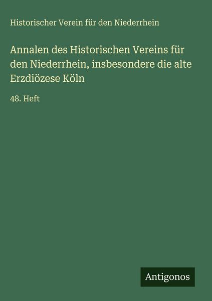 Produktbild: Annalen des Historischen Vereins f&uuml;r den Niederrhein, insbesondere die alte Erzdi&ouml;zese K&ouml;ln