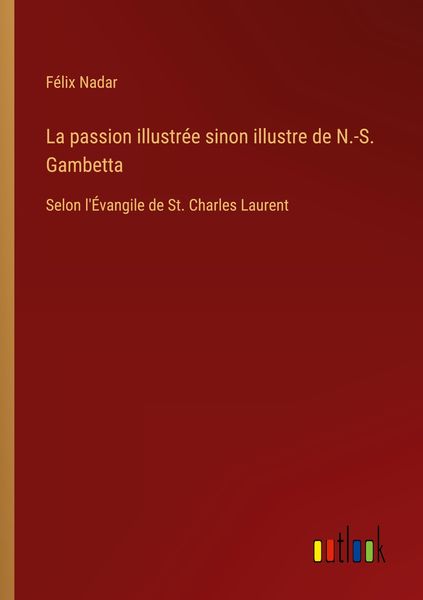 Produktbild: La passion illustr&eacute;e sinon illustre de N.-S. Gambetta