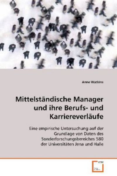 Watkins Anne: Mittelständische Manager und ihre Berufs- undK, Taschenbuch von Anne Watkins, VDM, 9783836475556