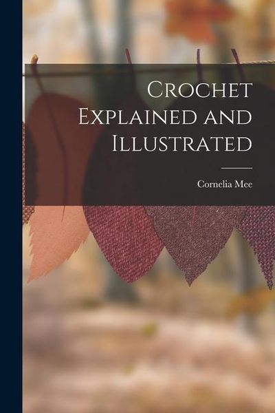 Produktbild: Crochet Explained and Illustrated
