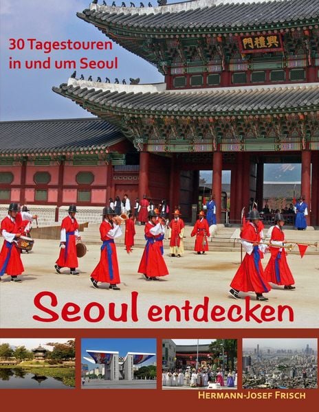 Seoul entdecken, Taschenbuch von Hermann-Josef Frisch, BoD – Books on Demand, 9783759703217
