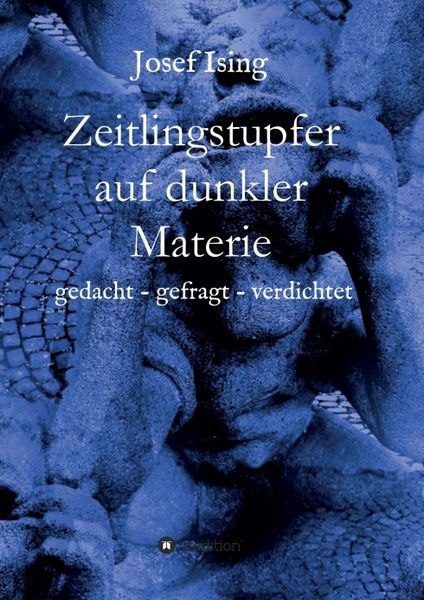 Zeitlingstupfer auf dunkler Materie, Taschenbuch von Josef Ising, Tredition, 9783347091535