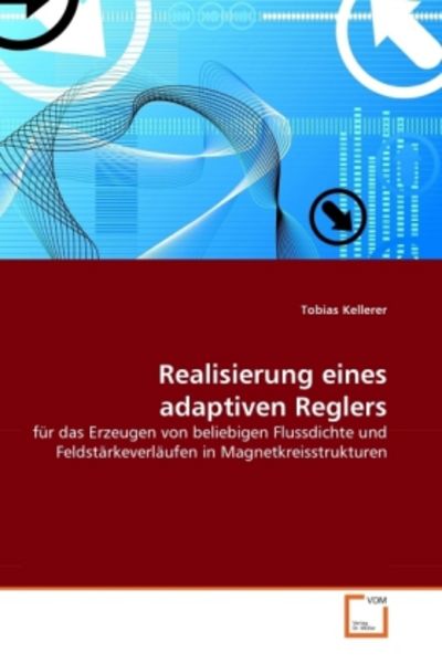 Kellerer, T: Realisierung eines adaptiven Reglers, Taschenbuch von Tobias Kellerer, VDM, 9783639334890