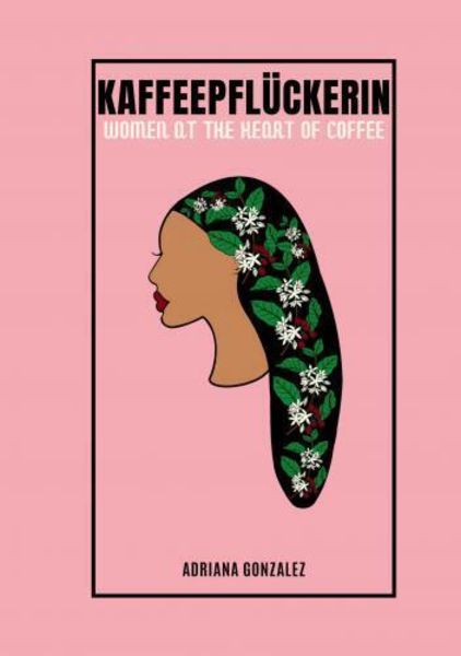 'kaffeepflückerin'; Taschenbuch von Adriana González, Bookmundo, 9789403750217