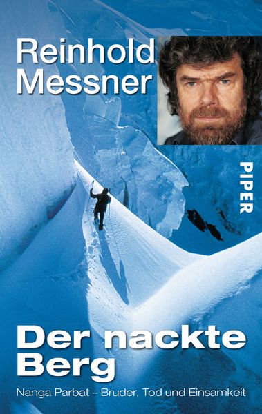 Der nackte Berg, Taschenbuch von Reinhold Messner, Piper Taschenbuch, 978-3-492-23921-9