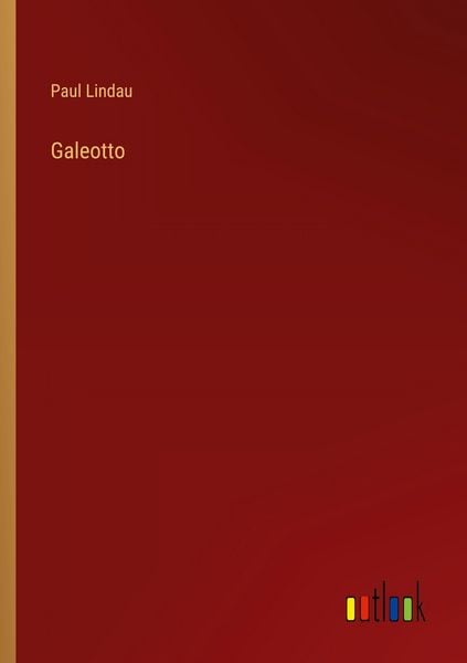 Galeotto, Taschenbuch von Paul Lindau, Outlook, 9783368521905