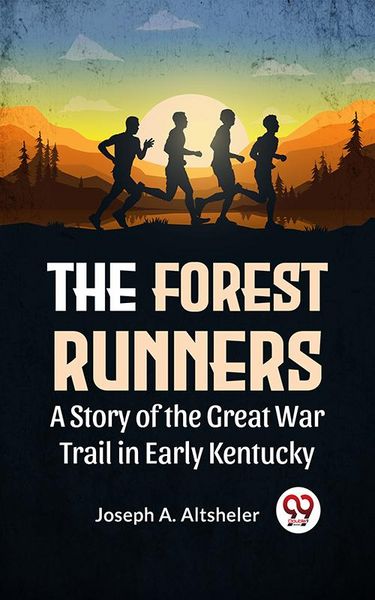 Produktbild: The Forest Runners A Story Of The Great War Trail In Early Kentucky