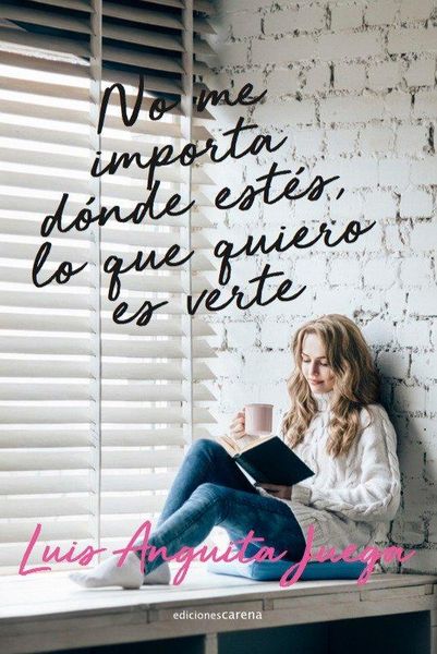 Produktbild: No me importa d&oacute;nde est&eacute;s, lo que quiero es verte : si vas a so&ntilde;ar, no pongas l&iacute;mites a tus sue&ntilde;os
