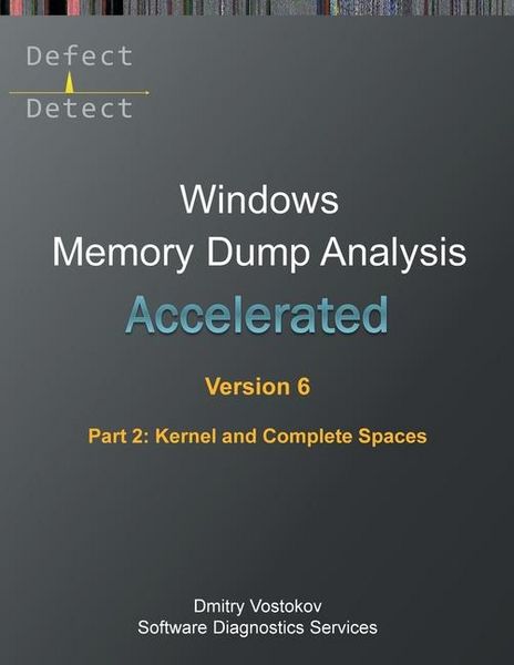 Produktbild: Accelerated Windows Memory Dump Analysis, Sixth Edition, Part 2, Kernel and Complete Spaces