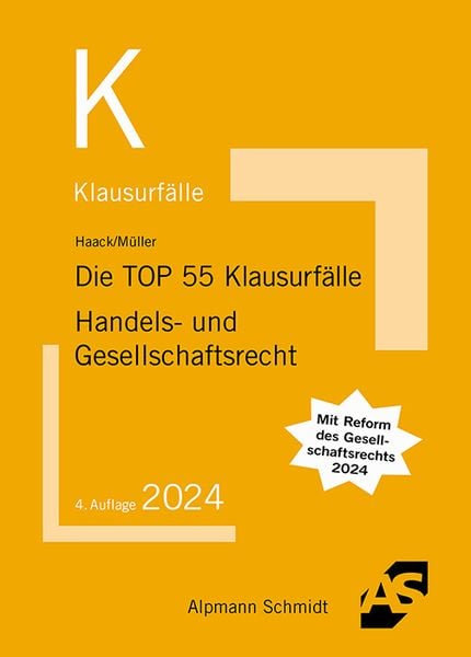 Die TOP 55 Klausurfälle Handels- und Gesellschaftsrecht, Taschenbuch von Claudia Haack , Frank Müller, Alpmann und Schmidt, 9783867529129