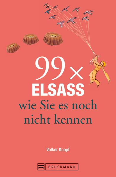 Produktbild: Bruckmann Reisef&uuml;hrer: 99 x Elsass, wie Sie es noch nicht kennen