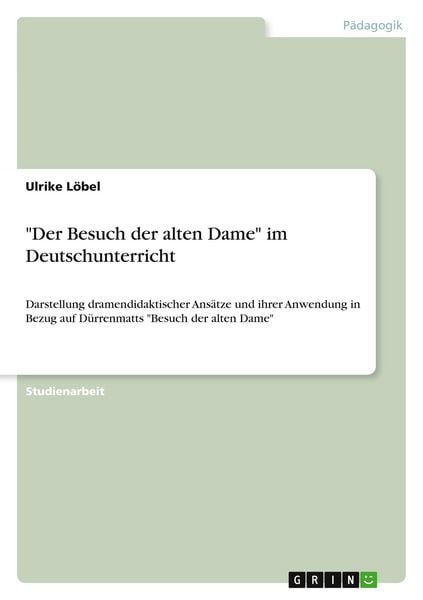 'Der Besuch der alten Dame' im Deutschunterricht, Taschenbuch von Ulrike Löbel, GRIN, 9783640815180