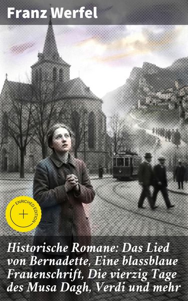 Produktbild: Historische Romane: Das Lied von Bernadette, Eine blassblaue Frauenschrift, Die vierzig Tage des Musa Dagh, Verdi und mehr