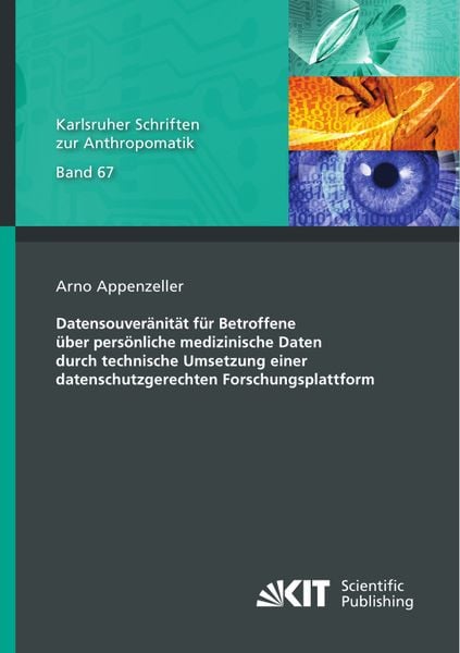 Produktbild: Datensouver&auml;nit&auml;t f&uuml;r Betroffene &uuml;ber pers&ouml;nliche medizinische Daten durch technische Umsetzung einer datenschutzgerechten Forschungsplattform