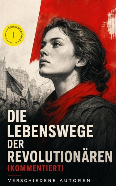 Produktbild: Die Lebenswege der Revolution&auml;ren (Kommentiert)