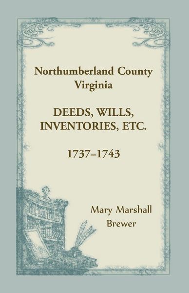 Produktbild: Northumberland County, Virginia Deeds, Wills, Inventories, etc. , 1737-1743