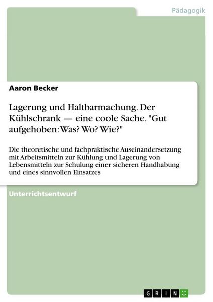 Produktbild: Lagerung und Haltbarmachung. Der K&uuml;hlschrank - eine coole Sache. "Gut aufgehoben: Was? Wo? Wie?"