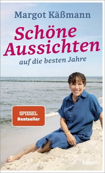Schöne Aussichten auf die besten Jahre, Gebundene Ausgabe von Margot Kässmann, Bene!, 978-3-96340-325-5
