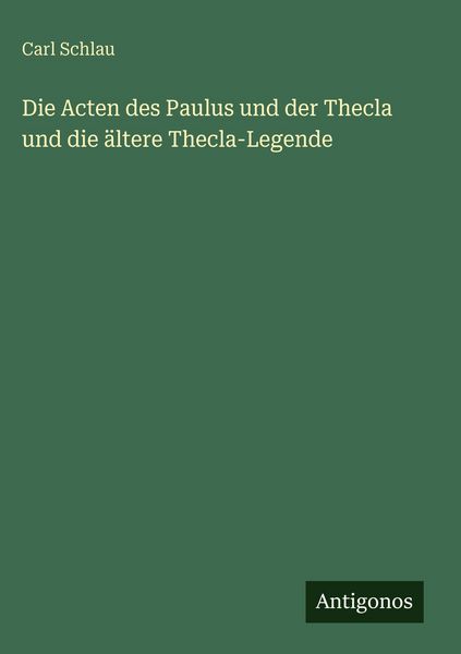 Produktbild: Die Acten des Paulus und der Thecla und die &auml;ltere Thecla-Legende