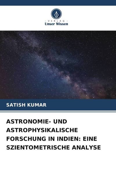 Produktbild: Astronomie- und Astrophysikalische Forschung in Indien: eine Szientometrische Analyse