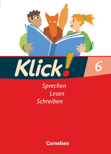 Klick! Deutsch. 6. Schuljahr. Sprechen, Lesen, Schreiben. Schülerbuch. Westliche Bundesländer