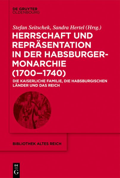 Produktbild: Herrschaft und Repr&auml;sentation in der Habsburgermonarchie (1700&ndash;1740)