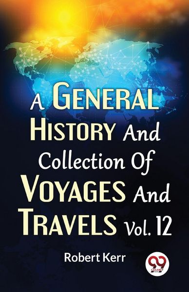 Produktbild: A General History And Collection Of Voyages And Travels Vol.12