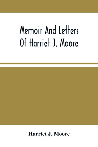 Produktbild: Memoir And Letters Of Harriet J. Moore