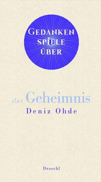 Gedankenspiele über das Geheimnis, Gebundene Ausgabe von Deniz Ohde, Literaturverlag Droschl, 978-3-99059-183-3