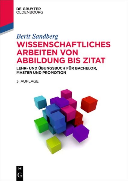 Wissenschaftliches Arbeiten von Abbildung bis Zitat, Taschenbuch von Berit Sandberg, De Gruyter, 978-3-11-051477-3