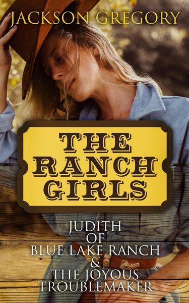 Produktbild: The Ranch Girls: Judith of Blue Lake Ranch & The Joyous Troublemaker