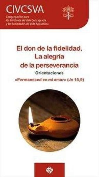 Produktbild: El don de la fidelidad, la alegr&iacute;a de la perseverancia : "Permaneced en mi amor" (Jn 15,9) : orientaciones