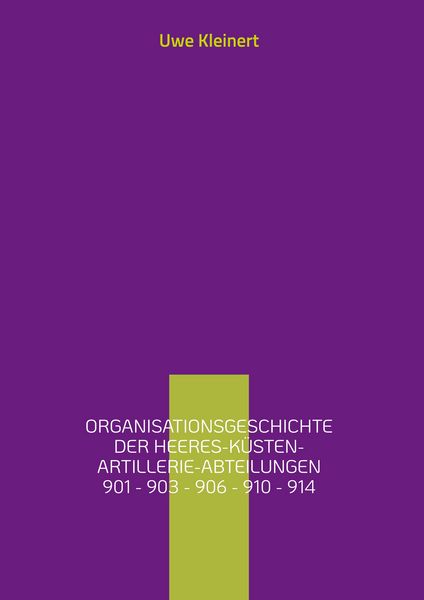 Produktbild: Organisationsgeschichte der Heeres-Küsten-Artillerie-Abteilungen 901 - 903 - 906 - 910 - 914