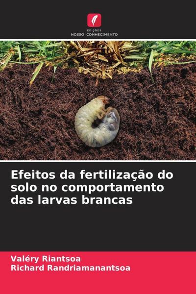 Produktbild: Efeitos da fertiliza&ccedil;&atilde;o do solo no comportamento das larvas brancas