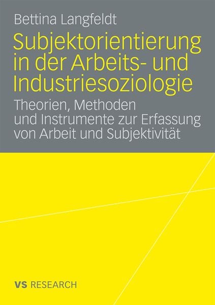 Subjektorientierung in der Arbeits- und Industriesoziologie, Taschenbuch von Bettina Langfeldt, VS Verlag für Sozialwissenschaften, 978-3-8350-7006-6