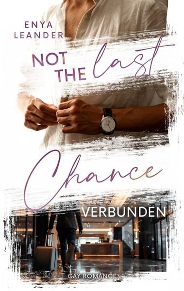 Not the last Chance - Verbunden, Taschenbuch von Enya Leander, BoD – Books on Demand, 978-3-7693-5076-0