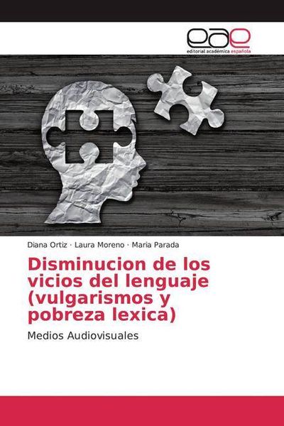 Ortiz, D: Disminucion de los vicios del lenguaje (vulgarismo, Taschenbuch von Diana Ortiz , Laura Moreno , Maria Parada, Editorial Académica Española,