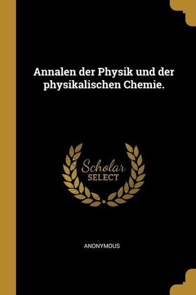 Annalen Der Physik Und Der Physikalischen Chemie. Von Anonymous - Buch ...