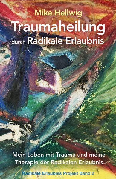 Traumaheilung durch Radikale Erlaubnis