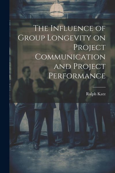 Produktbild: The Influence of Group Longevity on Project Communication and Project Performance